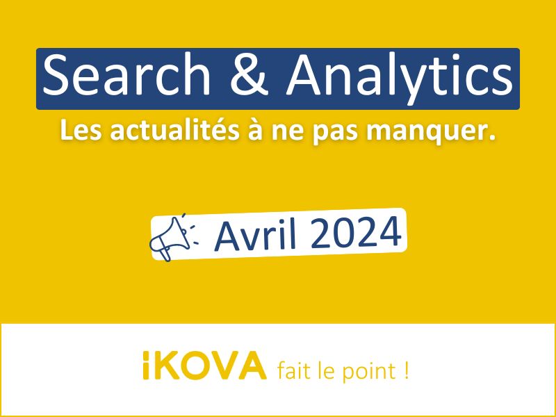 Actus Search & Analytics – Avril 2024
