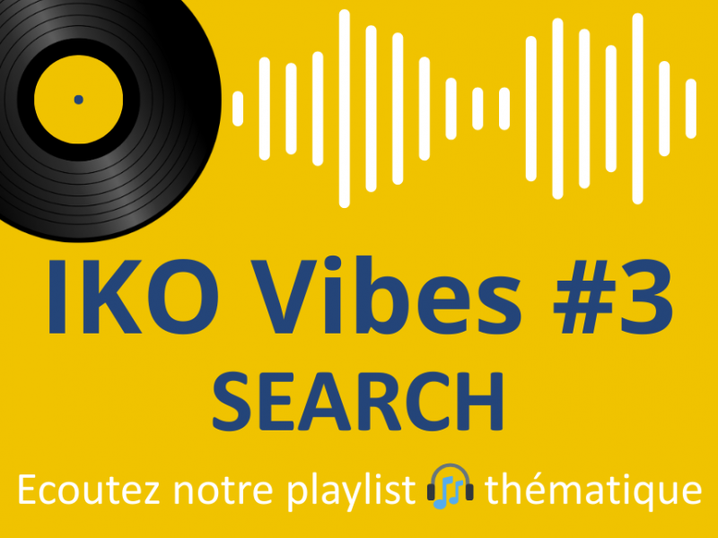 IKO Vibes #3 – SEARCH – Notre playlist de fin d’année consacrée au Search IKO Vibes #3 – SEARCH – Notre playlist de fin d’année consacrée au Search